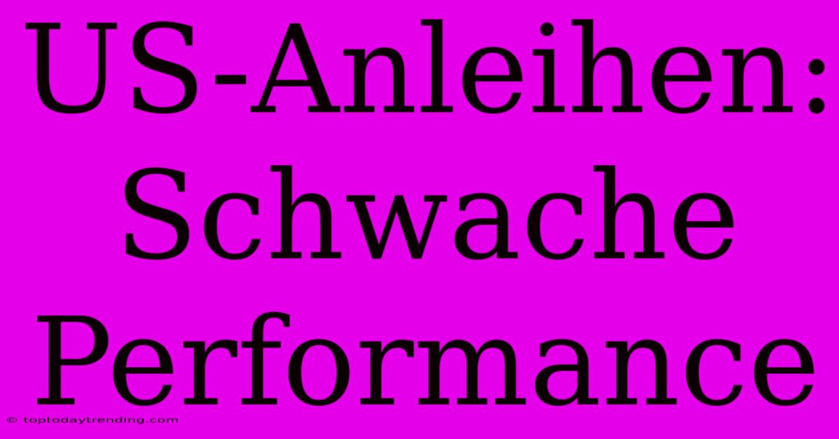 US-Anleihen: Schwache Performance