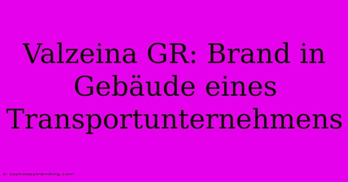 Valzeina GR: Brand In Gebäude Eines Transportunternehmens