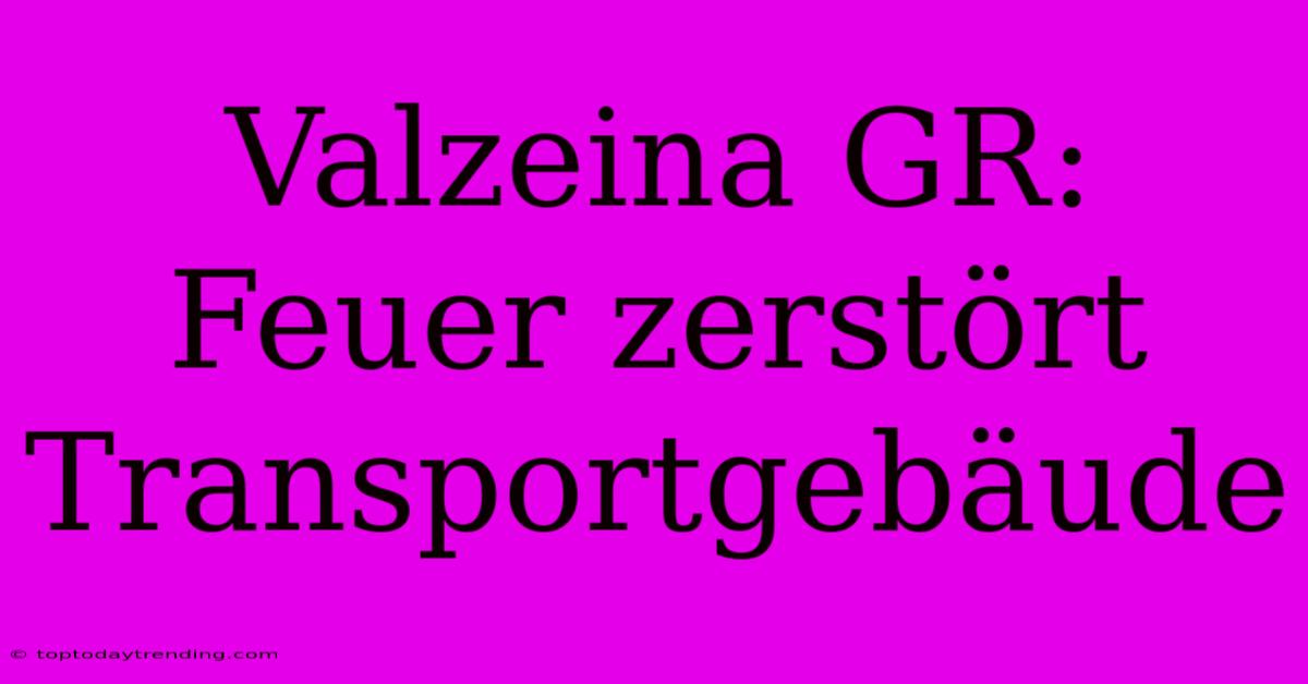 Valzeina GR: Feuer Zerstört Transportgebäude