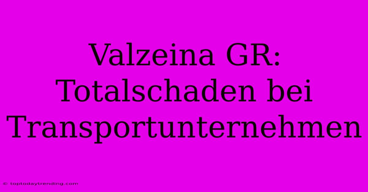 Valzeina GR: Totalschaden Bei Transportunternehmen