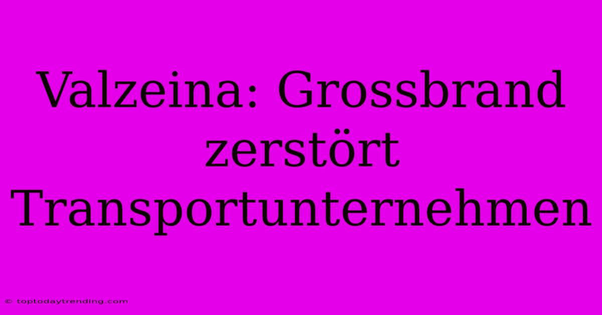 Valzeina: Grossbrand Zerstört Transportunternehmen