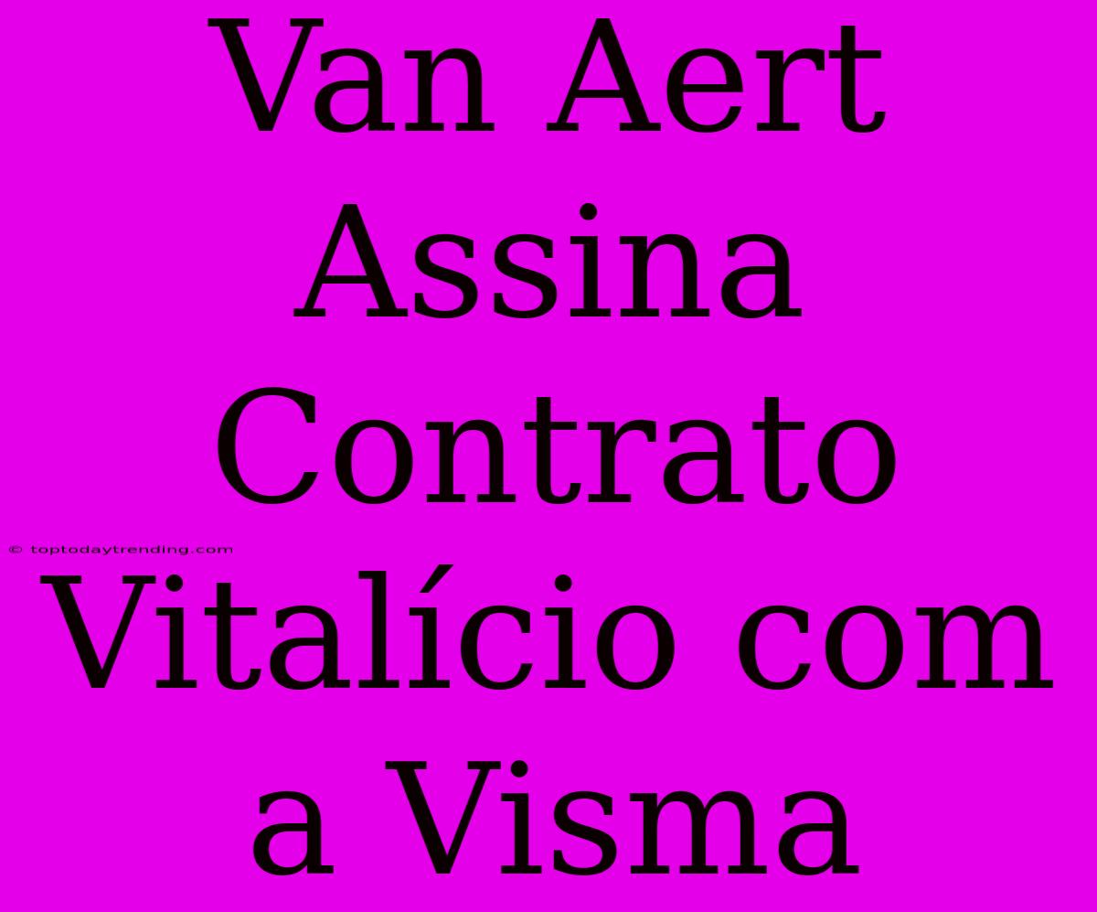 Van Aert Assina Contrato Vitalício Com A Visma