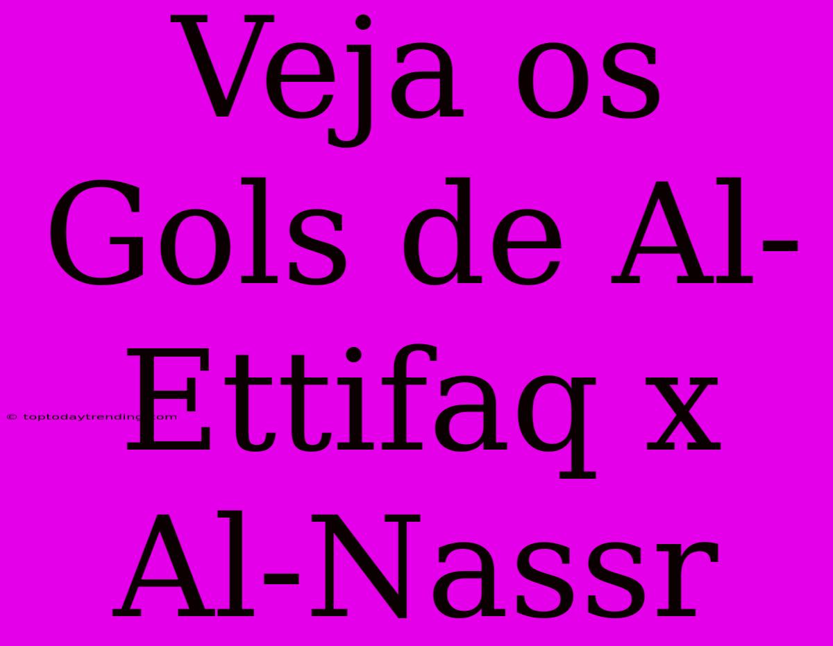 Veja Os Gols De Al-Ettifaq X Al-Nassr