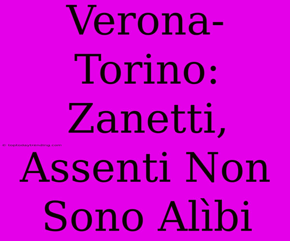 Verona-Torino: Zanetti, Assenti Non Sono Alìbi