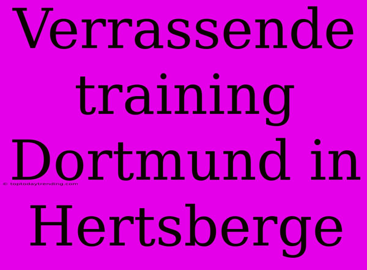 Verrassende Training Dortmund In Hertsberge