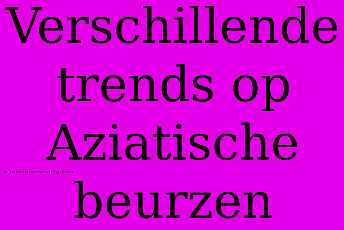 Verschillende Trends Op Aziatische Beurzen