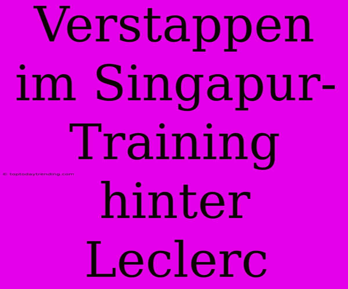 Verstappen Im Singapur-Training Hinter Leclerc