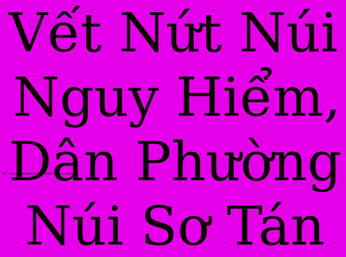 Vết Nứt Núi Nguy Hiểm, Dân Phường Núi Sơ Tán