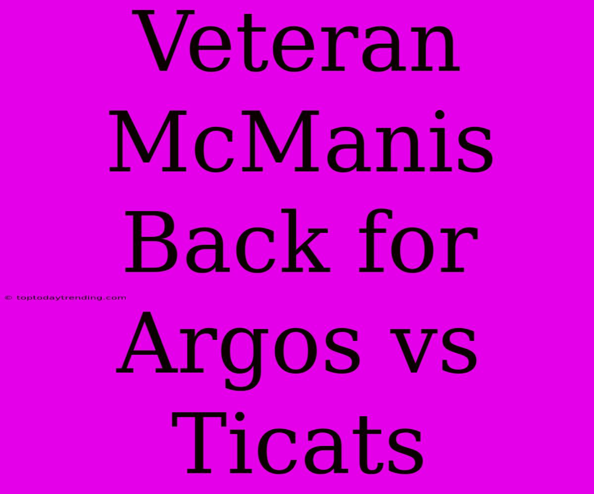 Veteran McManis Back For Argos Vs Ticats