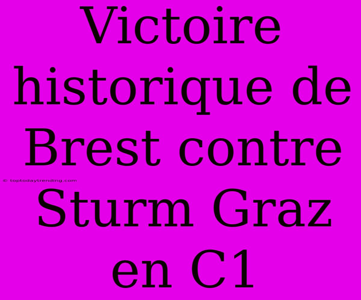 Victoire Historique De Brest Contre Sturm Graz En C1