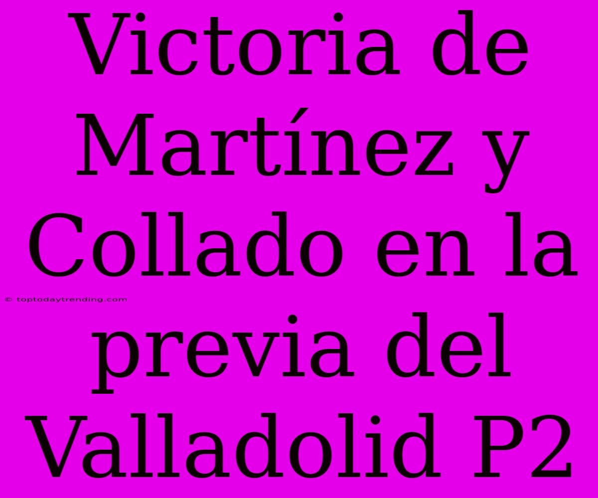 Victoria De Martínez Y Collado En La Previa Del Valladolid P2