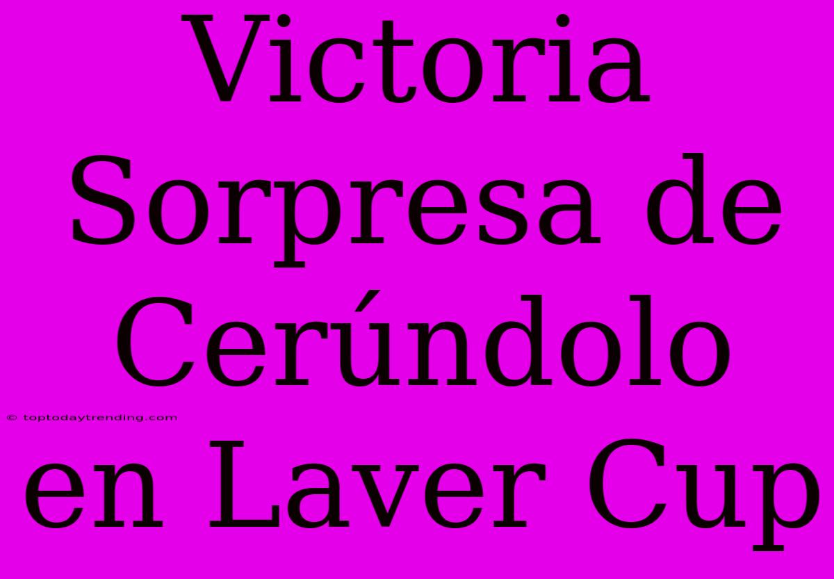 Victoria Sorpresa De Cerúndolo En Laver Cup