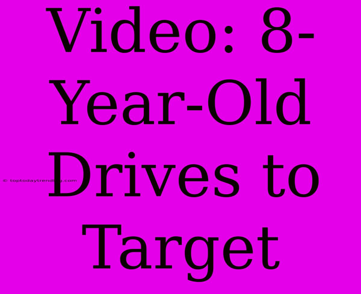 Video: 8-Year-Old Drives To Target