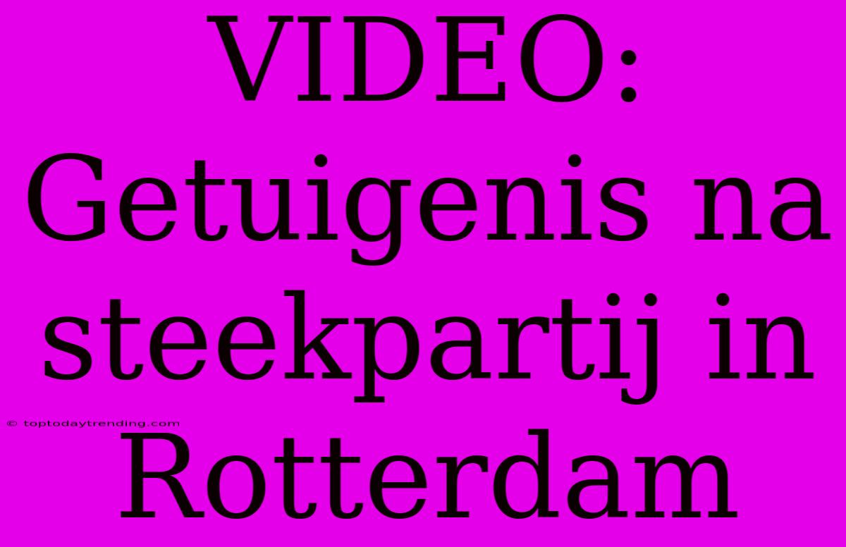 VIDEO: Getuigenis Na Steekpartij In Rotterdam