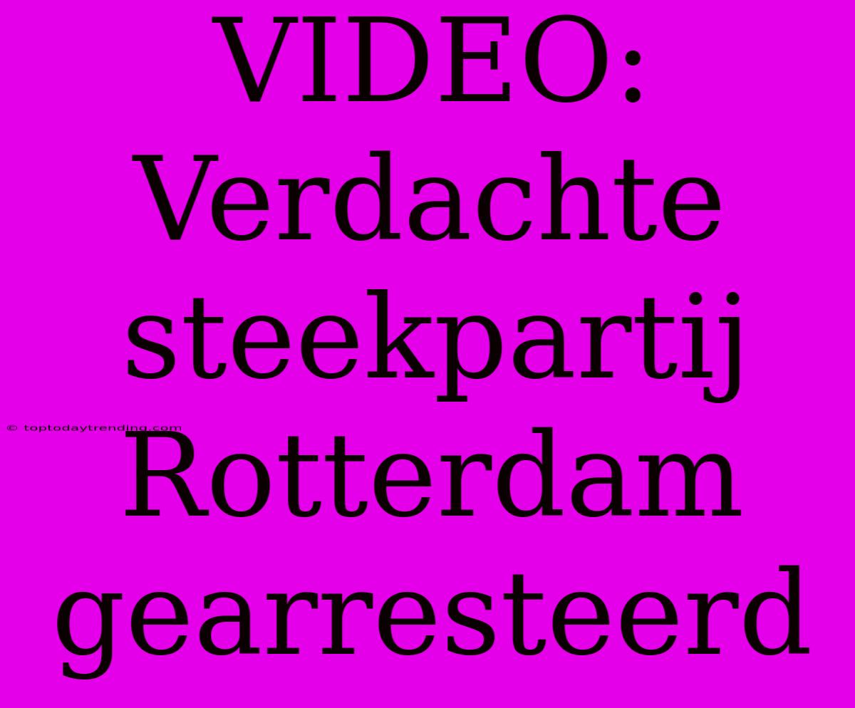 VIDEO: Verdachte Steekpartij Rotterdam Gearresteerd