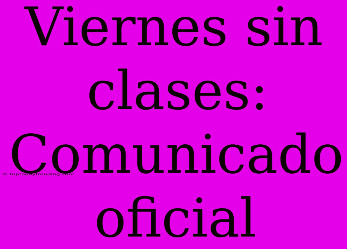 Viernes Sin Clases: Comunicado Oficial