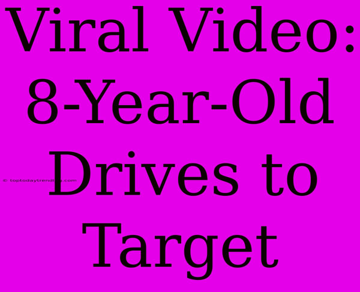 Viral Video: 8-Year-Old Drives To Target