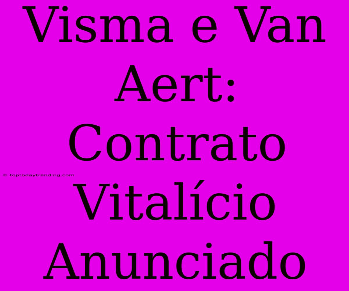 Visma E Van Aert: Contrato Vitalício Anunciado