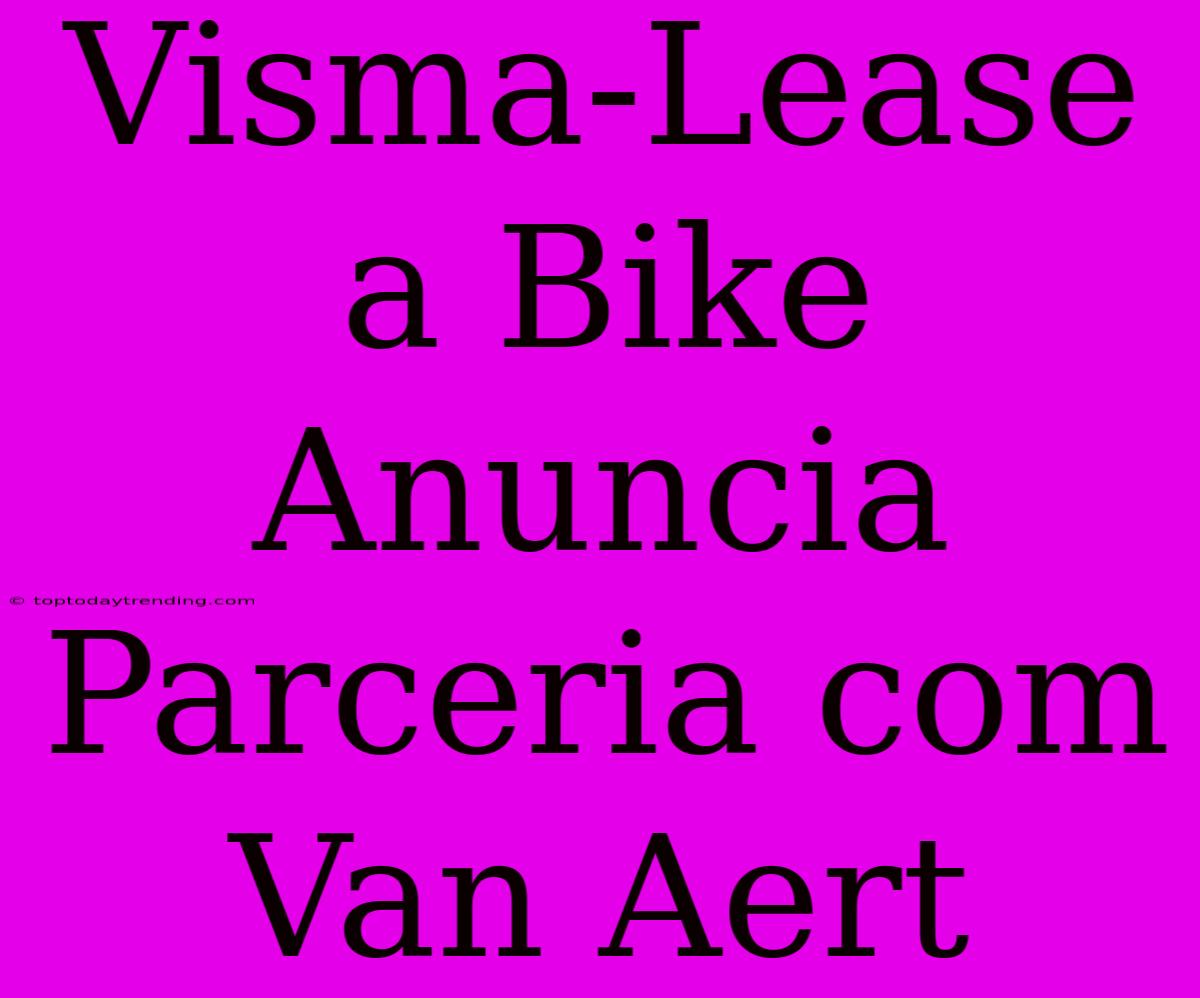 Visma-Lease A Bike Anuncia Parceria Com Van Aert