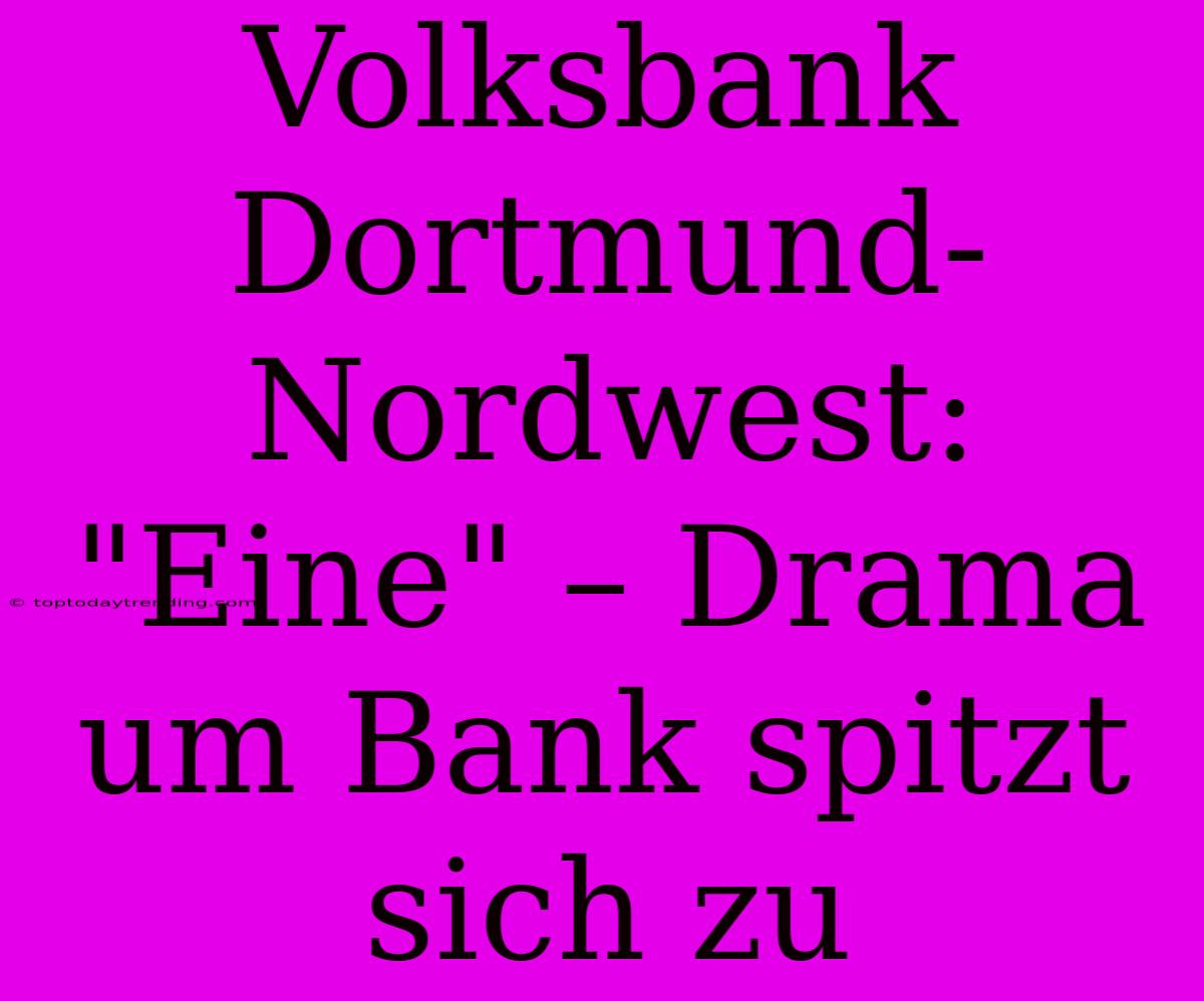 Volksbank Dortmund-Nordwest: 