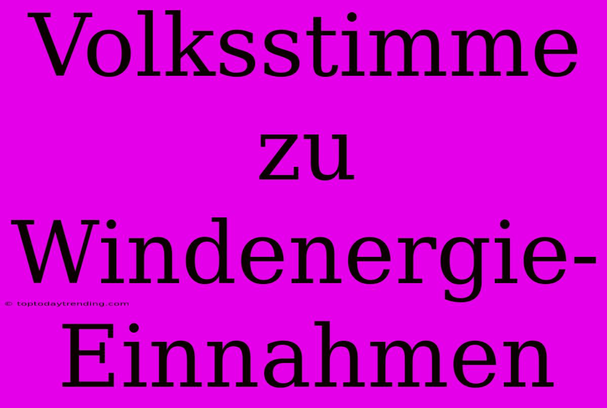 Volksstimme Zu Windenergie-Einnahmen