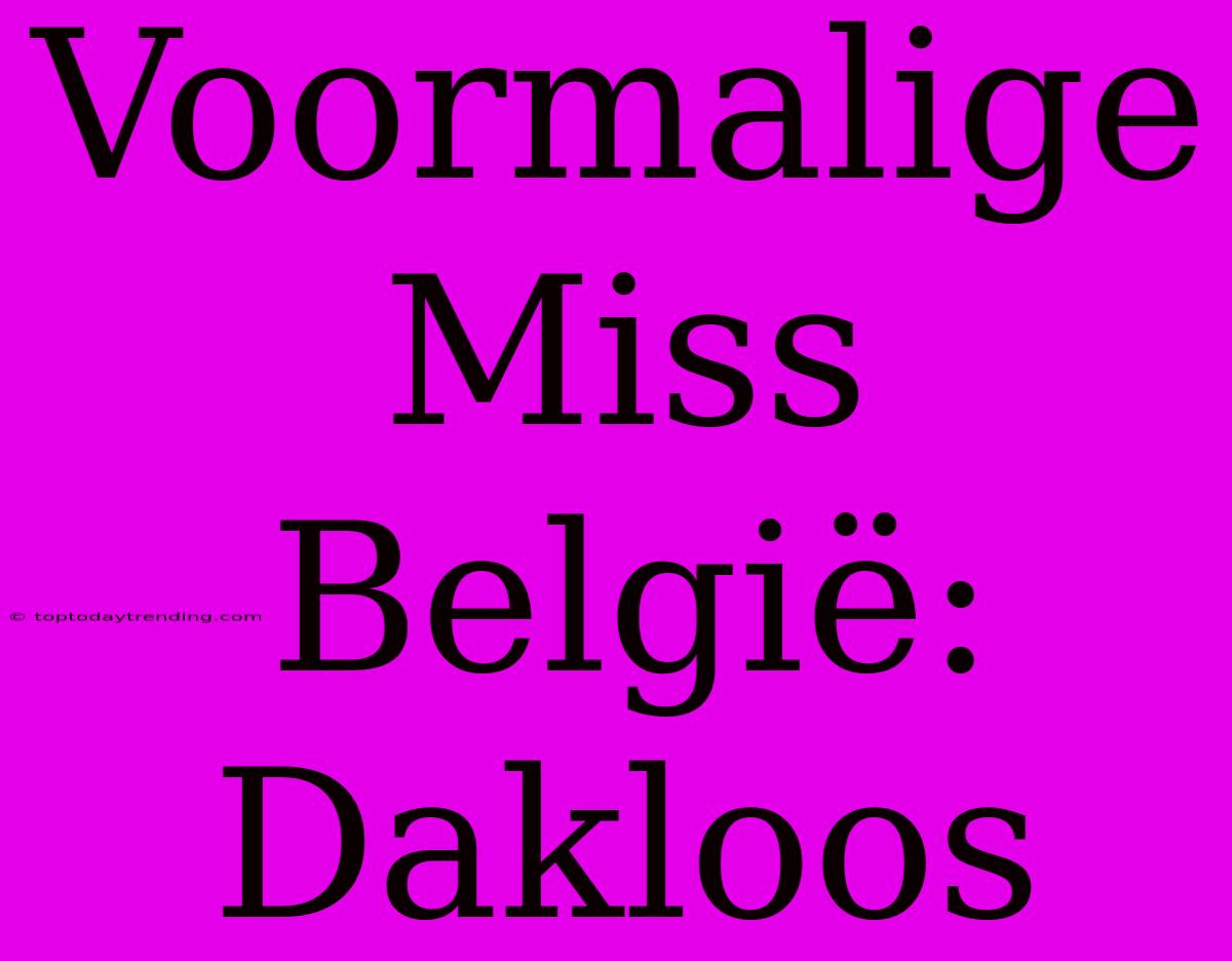 Voormalige Miss België: Dakloos