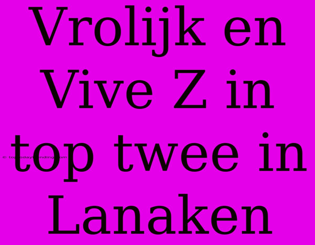 Vrolijk En Vive Z In Top Twee In Lanaken