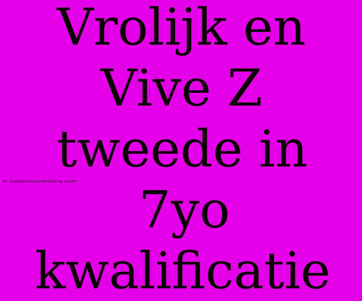 Vrolijk En Vive Z Tweede In 7yo Kwalificatie