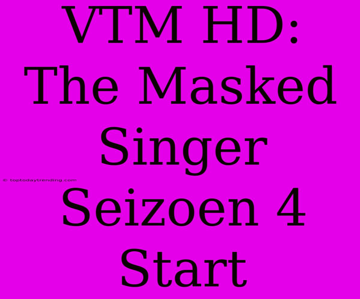 VTM HD: The Masked Singer Seizoen 4 Start