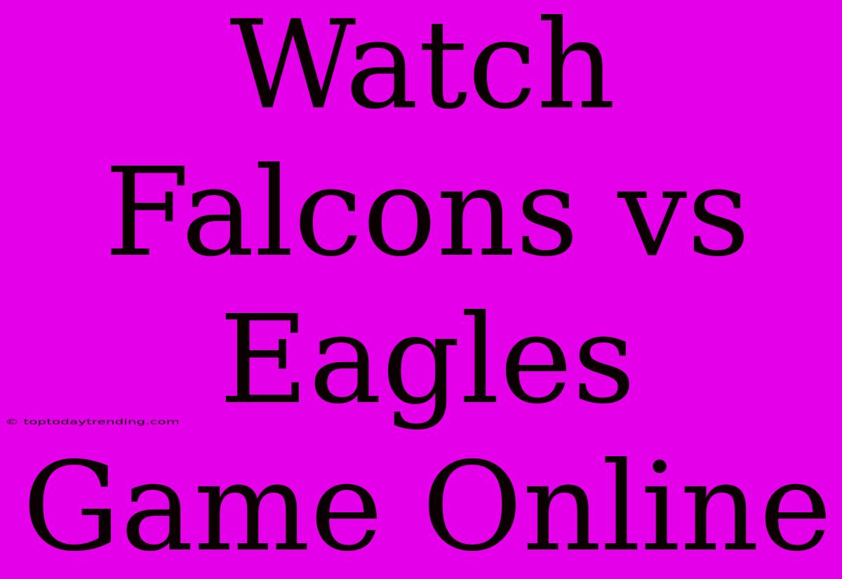 Watch Falcons Vs Eagles Game Online