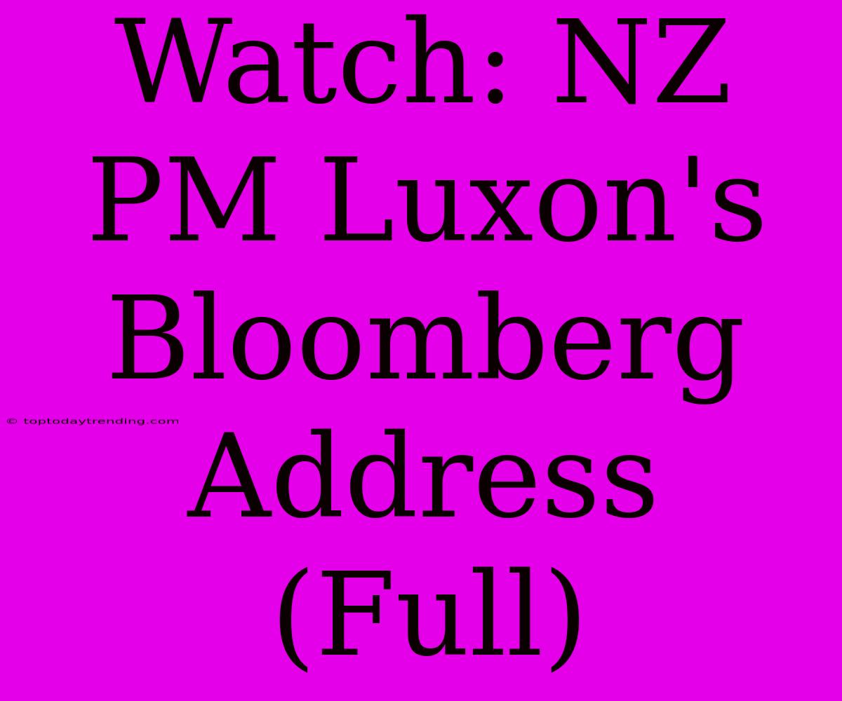 Watch: NZ PM Luxon's Bloomberg Address (Full)