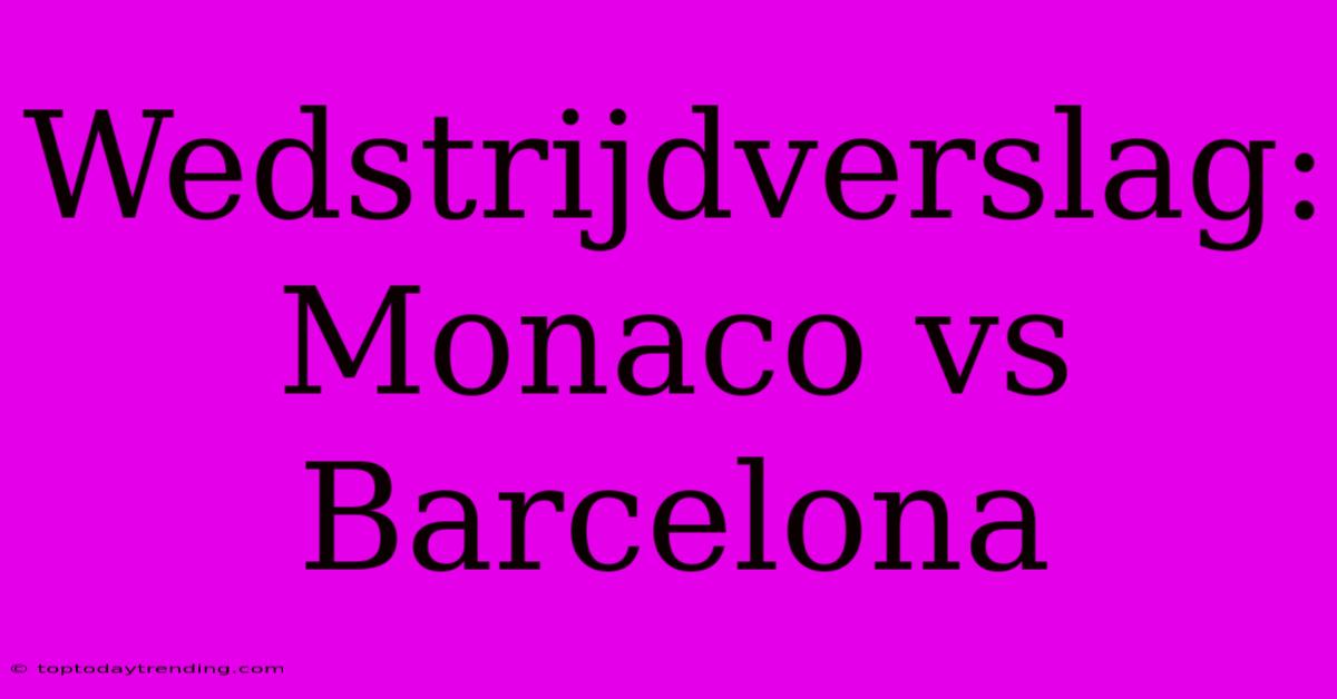 Wedstrijdverslag: Monaco Vs Barcelona