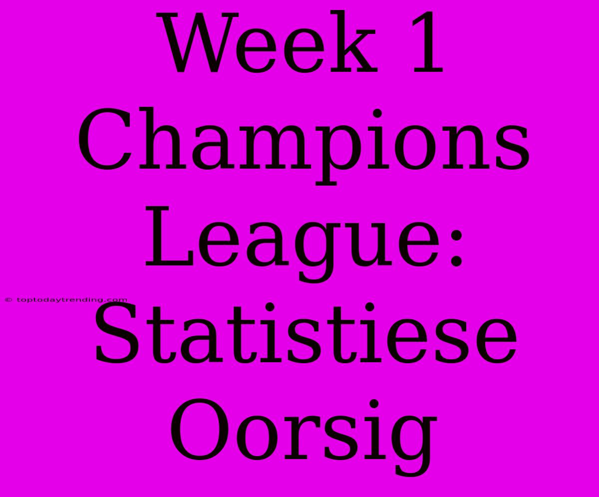 Week 1 Champions League: Statistiese Oorsig