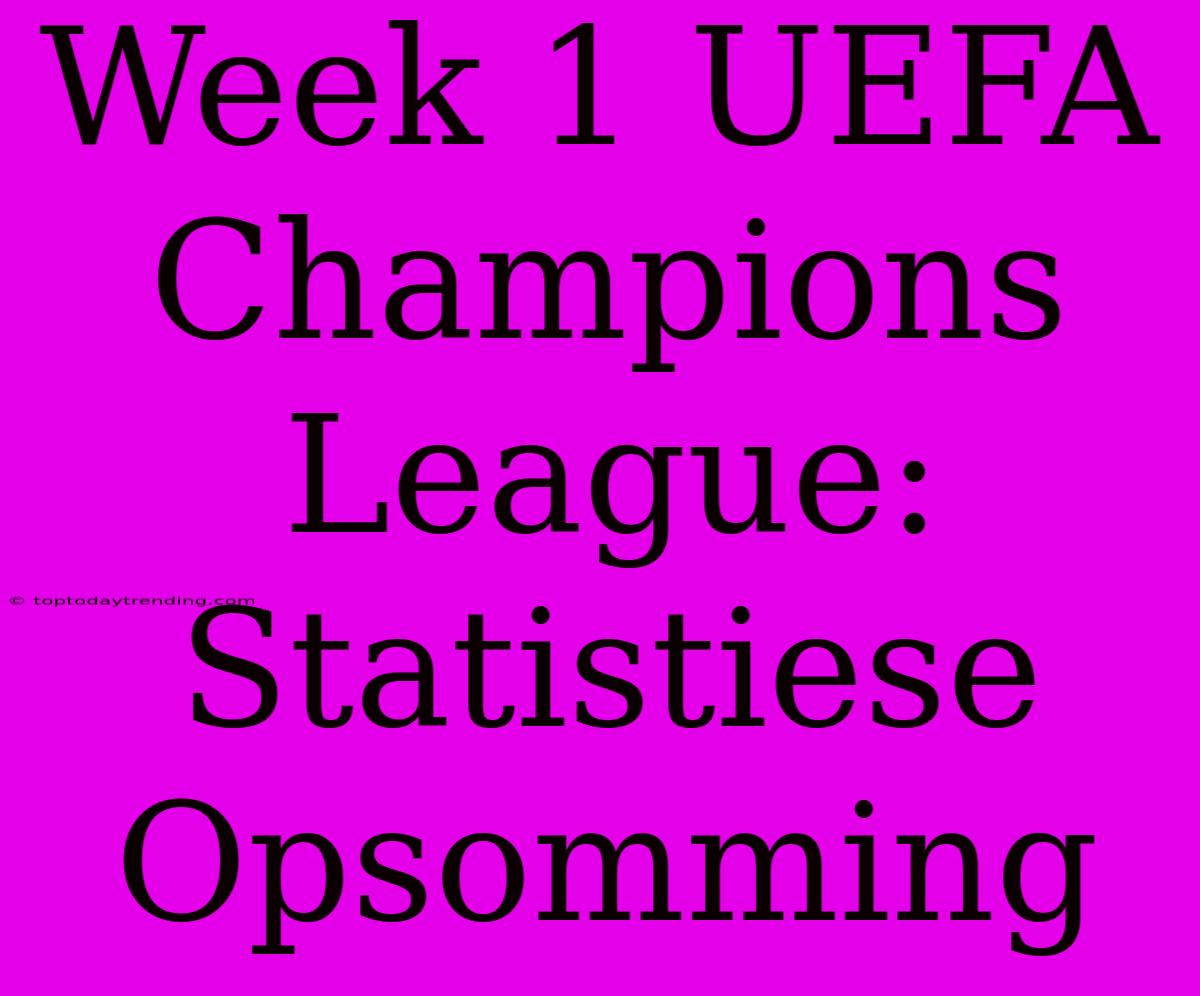 Week 1 UEFA Champions League: Statistiese Opsomming