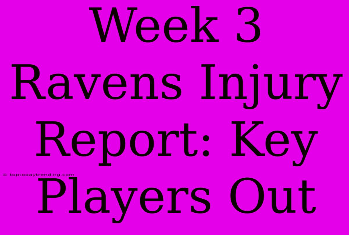 Week 3 Ravens Injury Report: Key Players Out