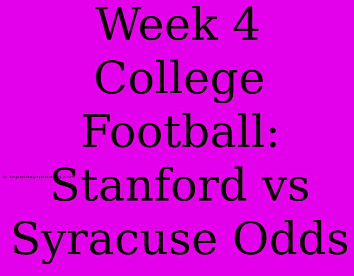 Week 4 College Football: Stanford Vs Syracuse Odds