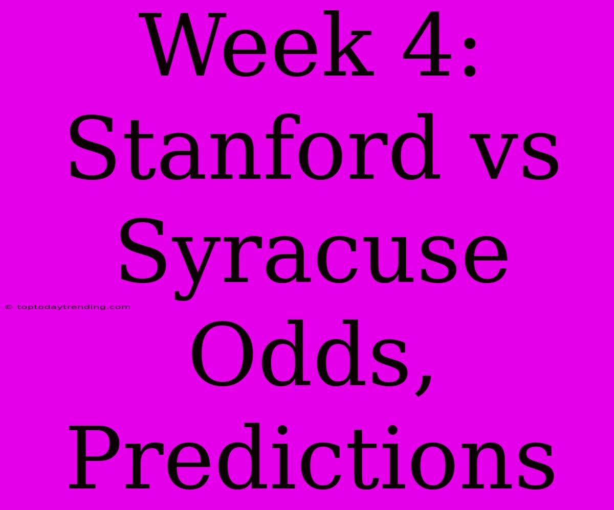 Week 4: Stanford Vs Syracuse Odds, Predictions