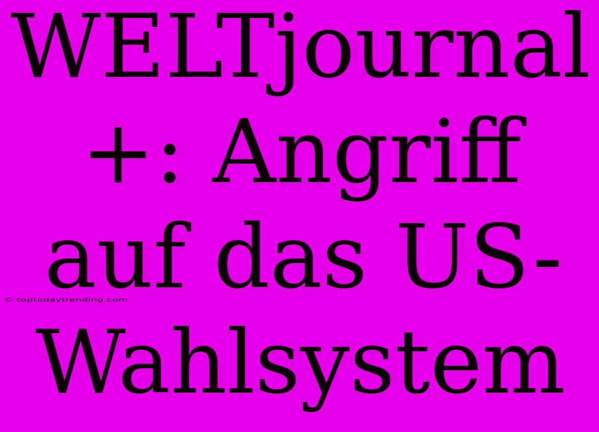 WELTjournal+: Angriff Auf Das US-Wahlsystem