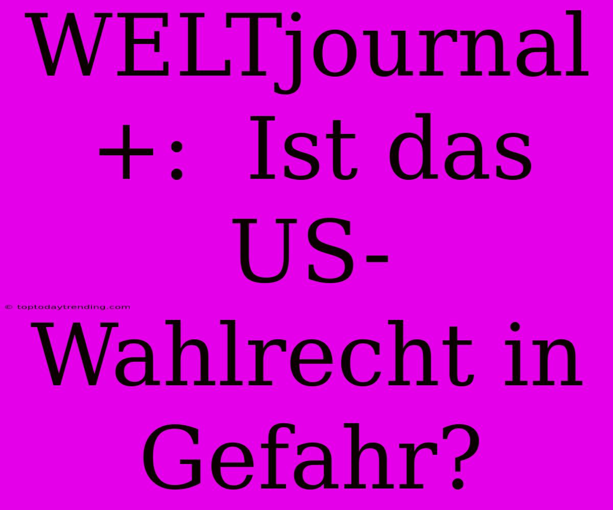 WELTjournal+:  Ist Das US-Wahlrecht In Gefahr?