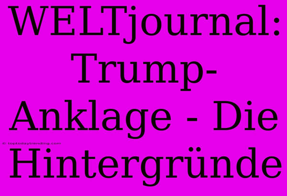 WELTjournal: Trump-Anklage - Die Hintergründe