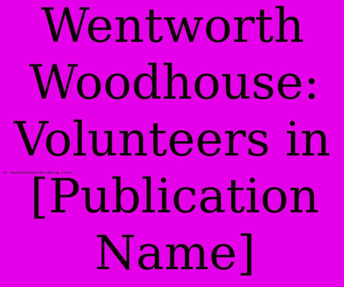 Wentworth Woodhouse: Volunteers In [Publication Name]