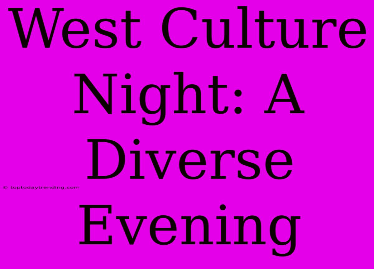 West Culture Night: A Diverse Evening