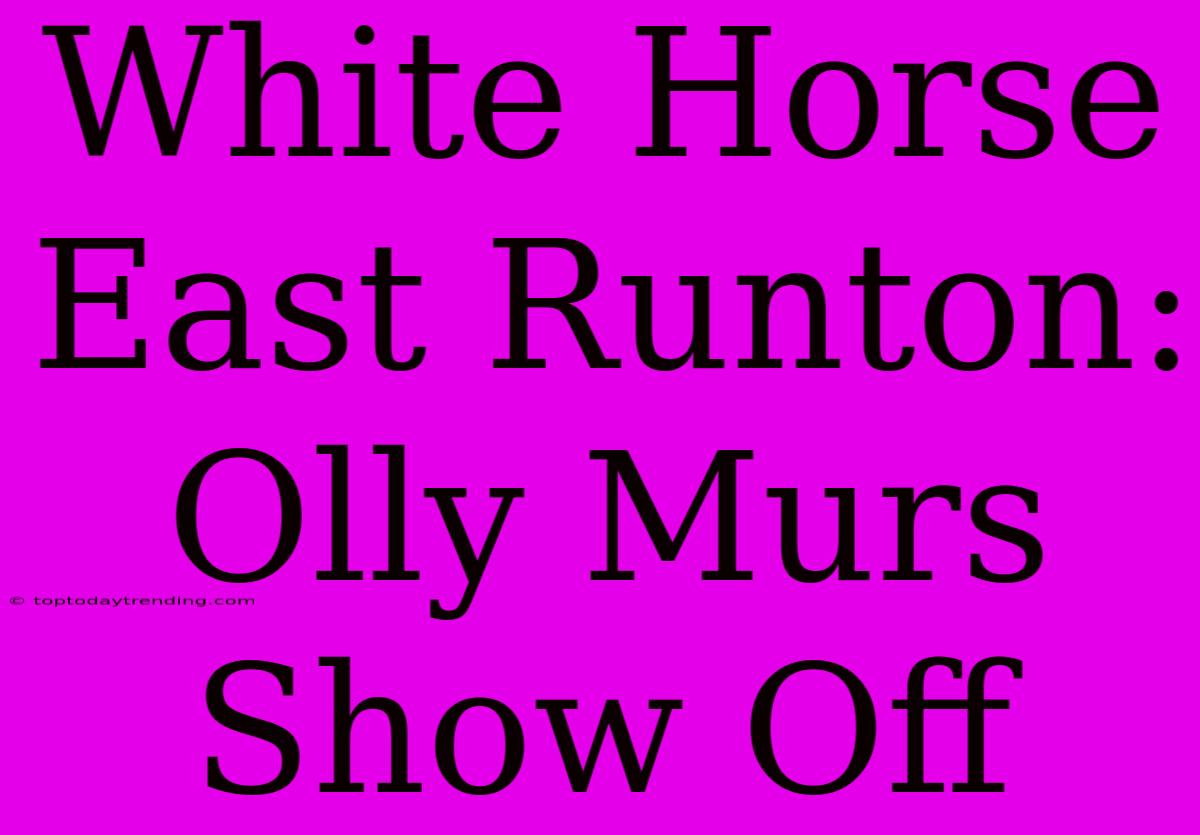 White Horse East Runton: Olly Murs Show Off