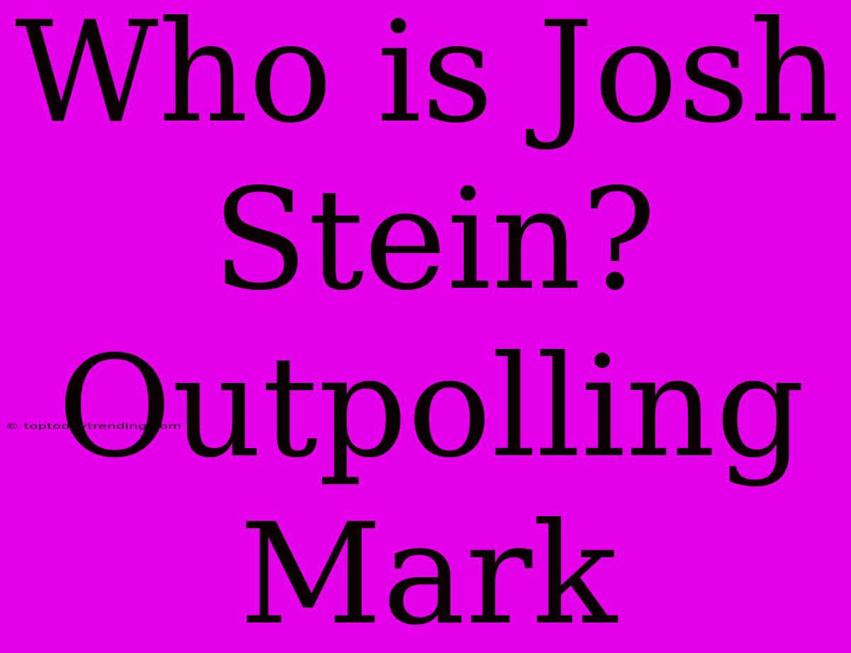 Who Is Josh Stein? Outpolling Mark