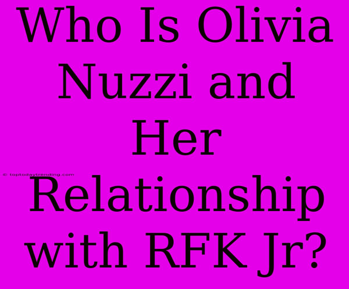 Who Is Olivia Nuzzi And Her Relationship With RFK Jr?