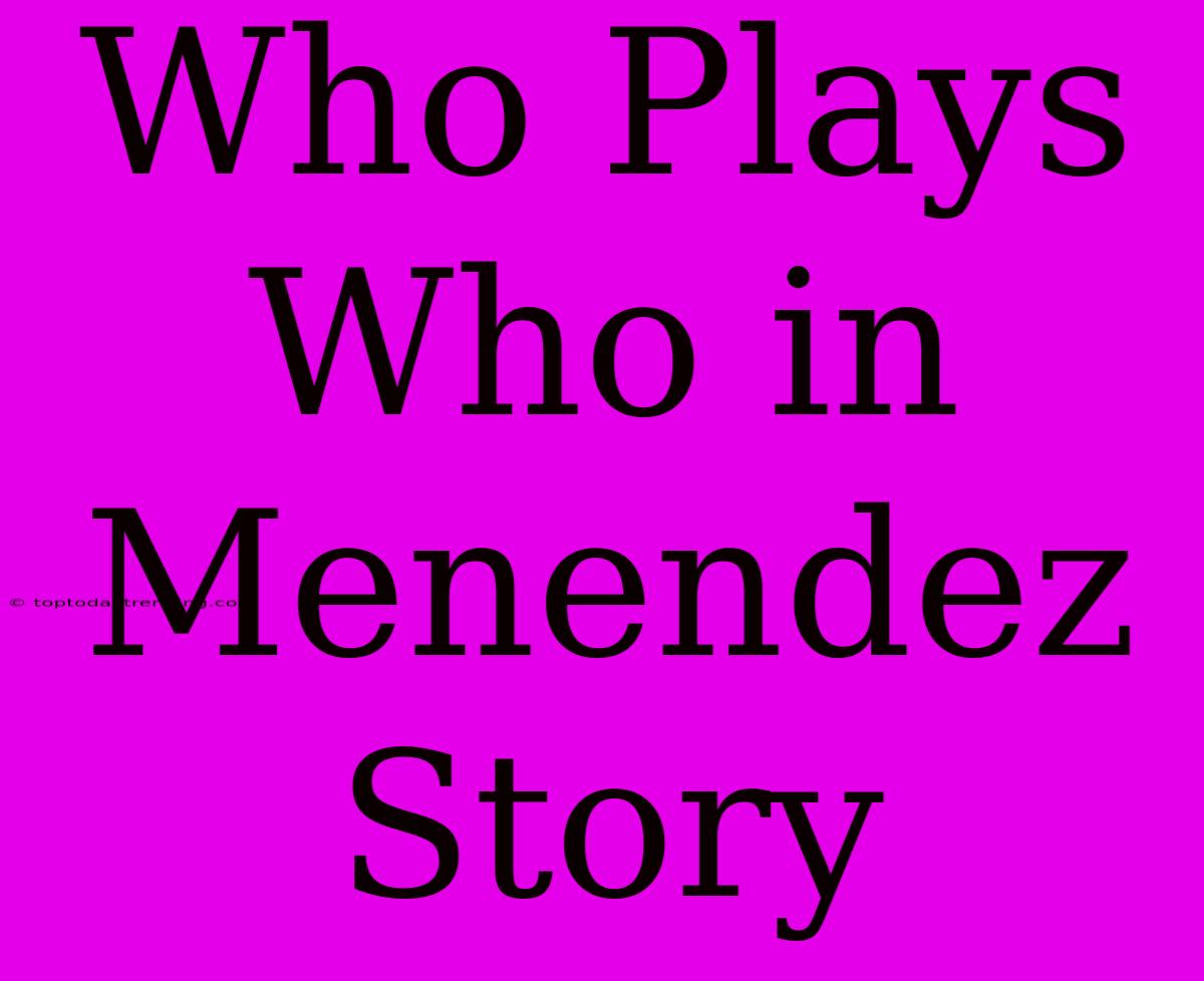 Who Plays Who In Menendez Story