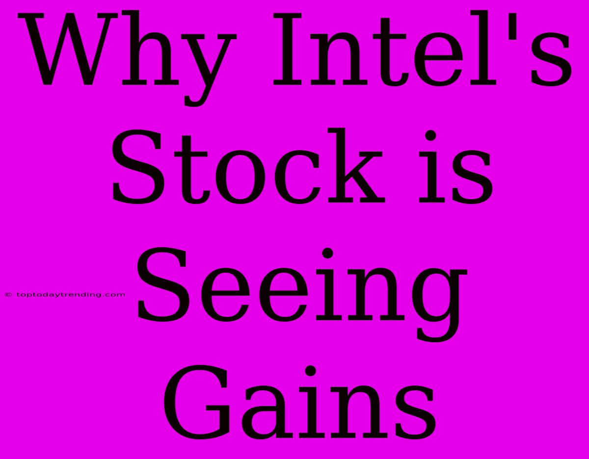 Why Intel's Stock Is Seeing Gains