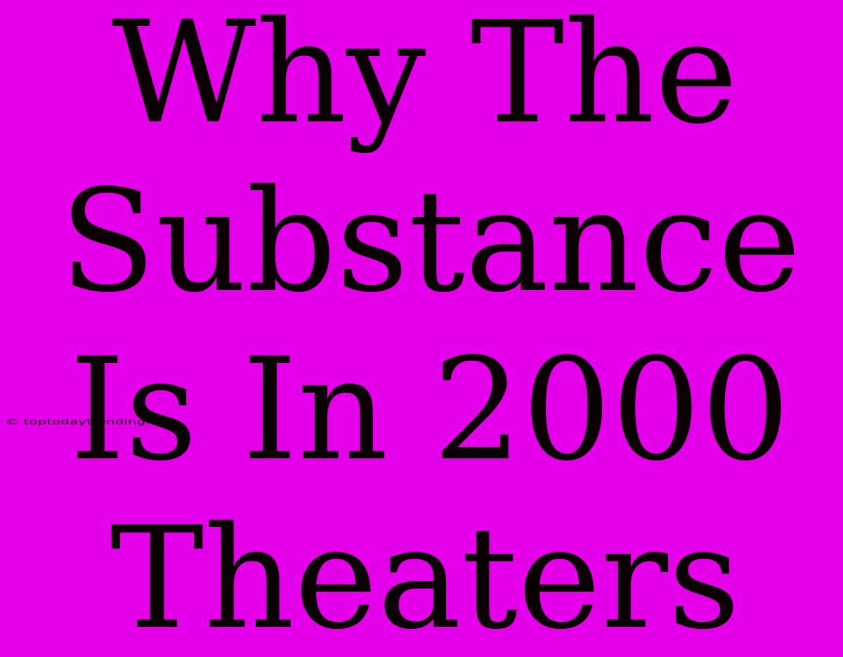 Why The Substance Is In 2000 Theaters