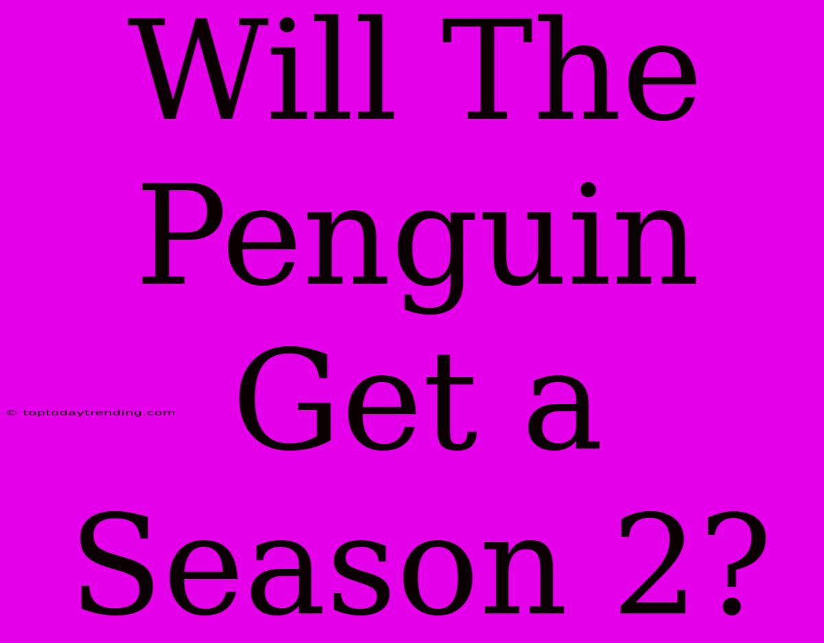 Will The Penguin Get A Season 2?