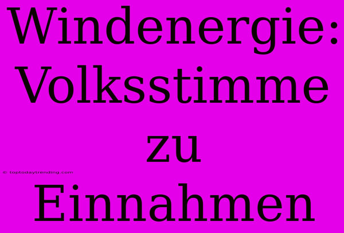 Windenergie: Volksstimme Zu Einnahmen